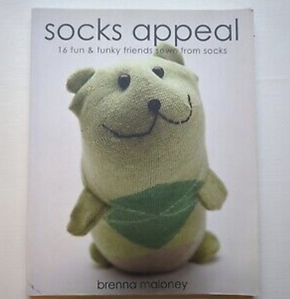 Socks Appeal: 16 Fun & Funky Friends Sewn from Socks by Maloney, Brenna